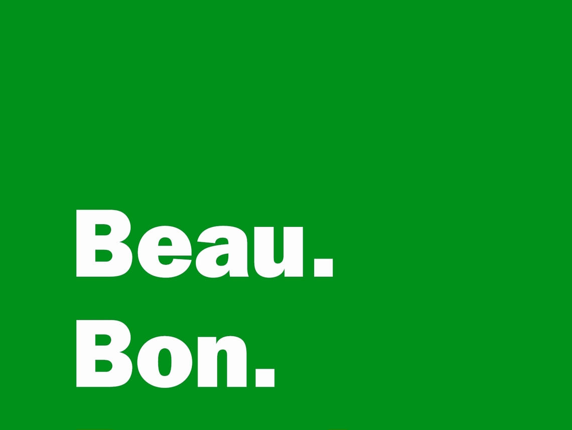  - Beau. Bon.